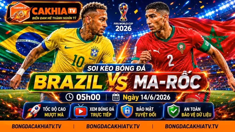 Soi Kèo Bóng Đá Brazil vs Ma-rốc, 05h00 Ngày 14/6/2026