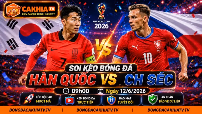 Soi Kèo Bóng Đá Hàn Quốc vs CH Séc, 09h00 Ngày 12/6/2026