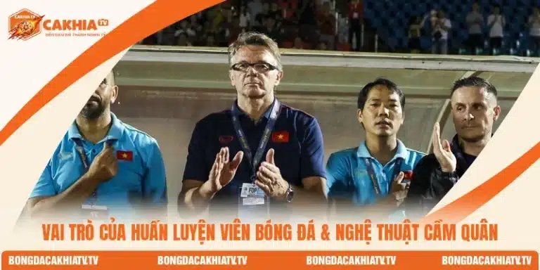 Vai Trò Của Huấn Luyện Viên Bóng Đá