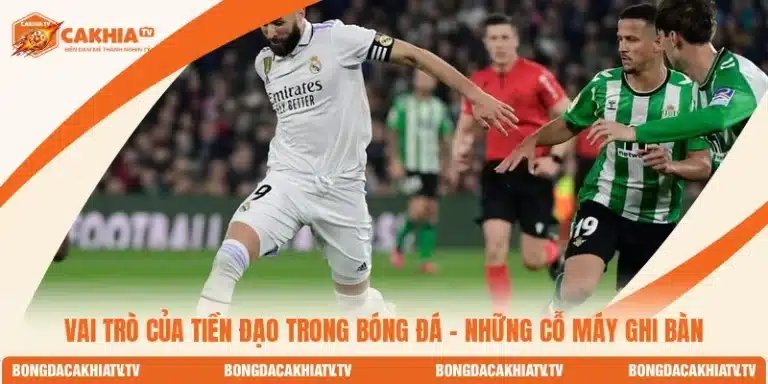 Vai Trò Của Tiền Đạo Trong Bóng Đá